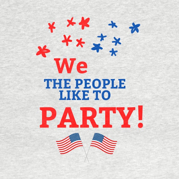 4th of July We the People Like to Party by Dog & Rooster